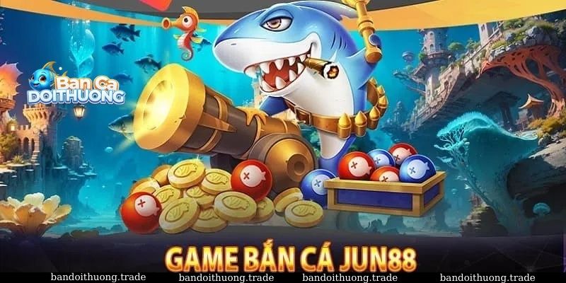 Giao diện bắn cá Jun88