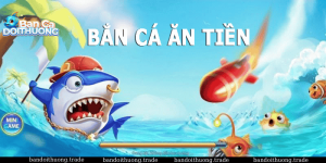 Bắn cá ăn tiền thật