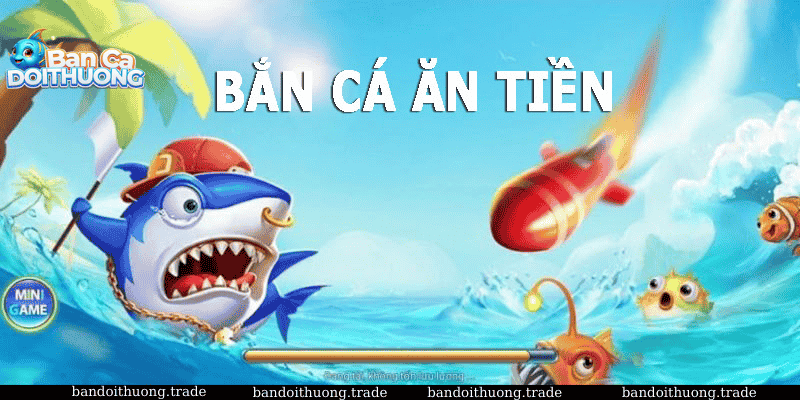 Bắn cá ăn tiền thật