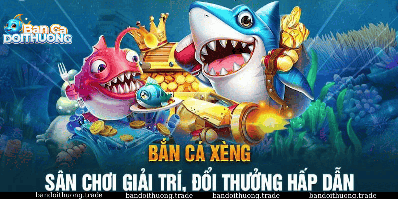 Vũ khí đa dạng bắn cá xèng